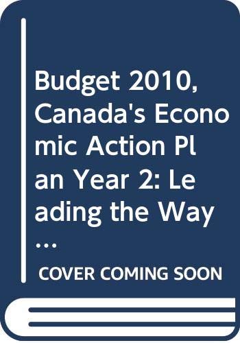 Stock image for Canada's Economic Action Plan, Year 2 : Budget 2010: Leading the Way on Jobs and Growth for sale by Better World Books