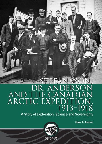 Beispielbild fr Stefansson, Dr. Anderson and the Canadian Arctic Expedition, 1913-1918: A Story of Exploration, Science and Sovereignty zum Verkauf von Companion Books