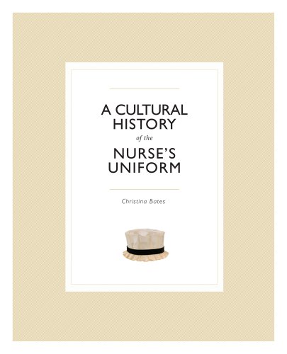 Imagen de archivo de A Cultural History of the Nurse's Uniform a la venta por GF Books, Inc.