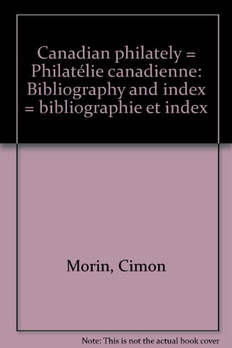 Stock image for Canadian philately: Bibliography and index, 1864-1973 -Philatelie canadienne : bibliographie et index, 1864-1973 (English and French Edition) for sale by Benjamin Books