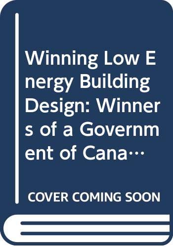 9780660506753: Winning Low Energy Building Design: Winners of a Government of Canada Competing for Commercial Buildings/Cat No W63-2-1980