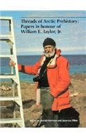 Stock image for Threads of Arctic Prehistory: Papers in Honour of William E. Taylor, Jr. for sale by N. Fagin Books