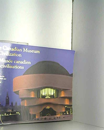Stock image for The Canadian Museum of Civilization / Le Musee Canadien Des Civilisations for sale by Gil's Book Loft