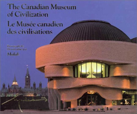 9780660507613: The Canadian Museum of Civilization/Le Musee Canadien Des Civilisations