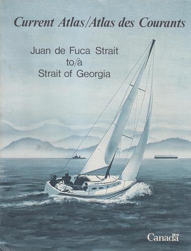 Stock image for Current atlas: Juan de Fuca Strait to Strait of Georgia = Atlas des courants : Juan de Fuca strait a? strait of Georgia (French and English Edition) for sale by Else Fine Booksellers