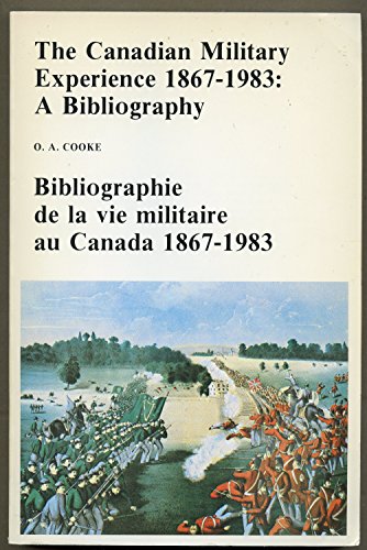 Stock image for Canadian Military Experience 1867-1983: A Bibliography - Bibliograhie de la vie Militaire Au Canada1983 for sale by Book Bear