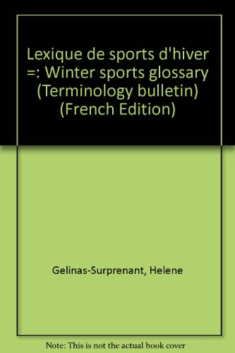 9780660538877: Lexique de sports d'hiver =: Winter sports glossary (Terminology bulletin) (French Edition)