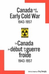 Stock image for Canada and the Early Cold War 1943-1957/Le Canada Au Debut De LA Guerre Froide, 1943-1957 for sale by PsychoBabel & Skoob Books