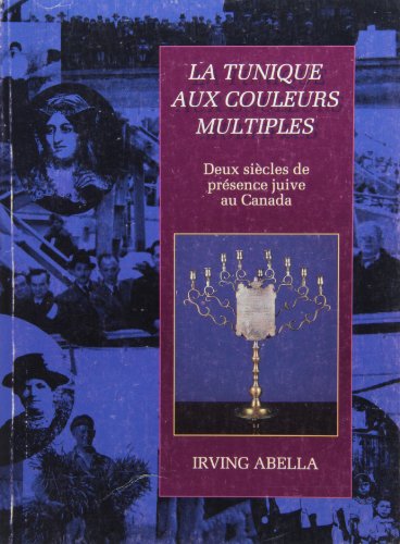 Beispielbild fr Tunique aux Couleurs Multiples : Deux Siecles de Presence Juive au Canada zum Verkauf von Better World Books
