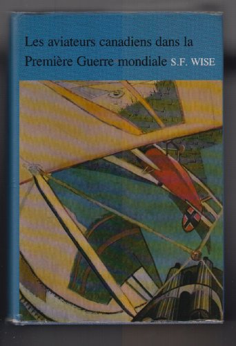 Les aviateurs canadiens dans la Première Guerre mondiale. Histoire officielle de l'Aviation royal...