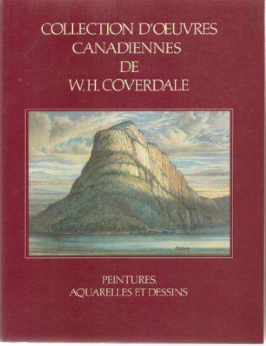 Imagen de archivo de Collection D'oeuvres Canadiennes de W.H. Coverdale: Peintures, aquarelles et dessins (Collection du Manoir Richelieu) a la venta por Dunaway Books