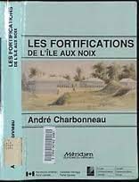9780660942865: Les Fortifications de l'Ile aux Noix : Reflet de la Strategie Defensive sur la Frontiere du Haut-Richelieu aux XVIII et XIX Siecles