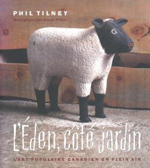 9780660960050: Eden, Cote Jardin : L'Art Populaire Canadien en Pl