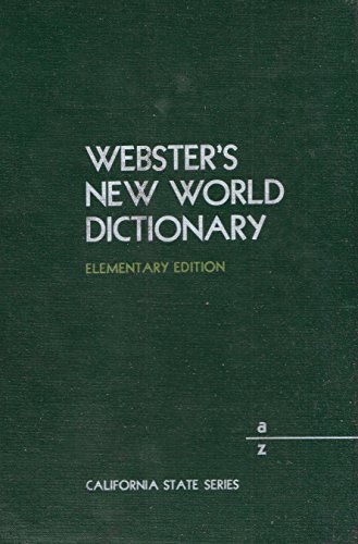 Webster's New World Dictionary: Elementary Edition: A - Z: California State Series (9780661315231) by David B. Guralnik; Samuel Solomon; Clark C. Livensparger; Thomas Layman; Andrew N. Sparks; Mary S. Shulman; Alvin J. Goldwyn; Alan L. Cohen; Susan...