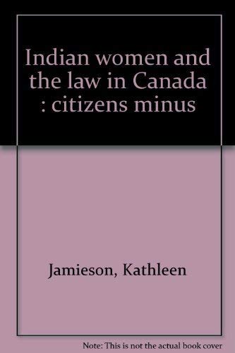 Indian Women and the Law in Canada: Citizens Minus
