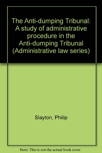 The Anti-Dumping Tribunal: A Study of Administrative Procedure in the Anti-Dumping Tribunal
