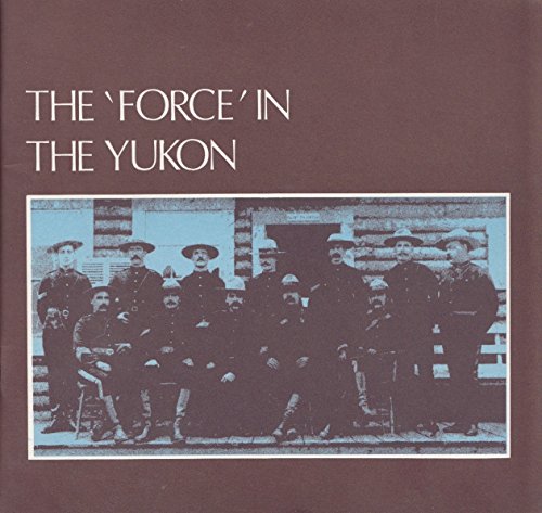 Stock image for The 'Force' in the Yukon for sale by Sessions Book Sales