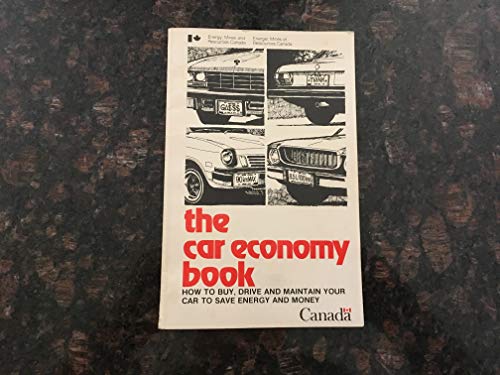 Stock image for The Car Economy Book : How to Buym Drive and Maintain Your Car to Save Energy and Money for sale by Book Lover's Warehouse