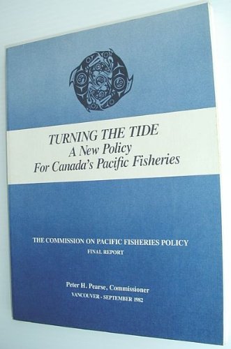 TURNING THE TIDE A New Policy for Canada's Pacific Fisheries