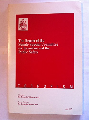 Terrorism - the Report of the Senate Special Committe on Terrorism And the Public Safety