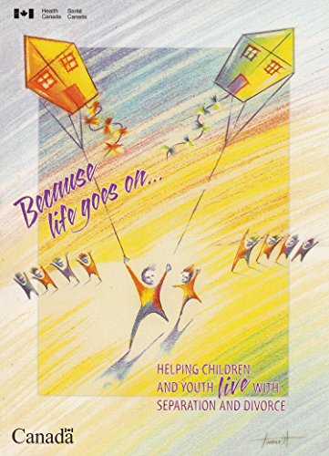 Stock image for Because Life Goes On : Helping Children and Youth Live with Separation and Divorce - A Guide for Parents for sale by Better World Books