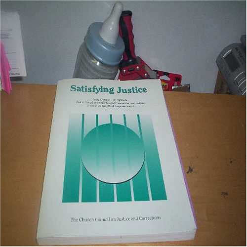 9780662245162: Satisfying Justice: Safe Community Options that Attempt to Repair Harm from Crime and Reduce the Use or Length of Imprisonment (A Book About Credible Alternatives to Prison and Why There Are Not More)