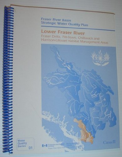 9780662256663: Fraser River Basin Strategic Water Quality Plan : Lower Fraser River: Fraser Delta, Pitt-Stave, Chilliwack and Harrison-Lillooet Habitat Management Areas: Water Quality Series 01