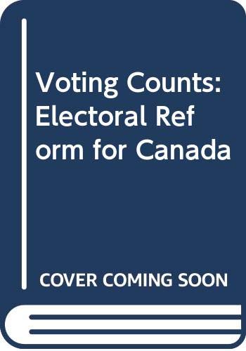 Stock image for Voting Counts : Electoral Reform for Canada for sale by Better World Books: West