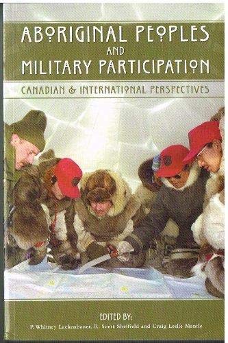 Beispielbild fr Aboriginal Peoples and Military Participation. Canadian & International Perspectives/ zum Verkauf von Richard Peterson-Bookseller