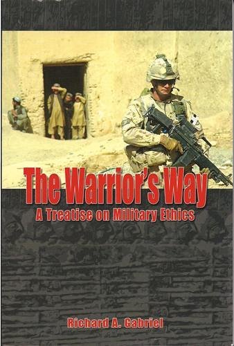 Imagen de archivo de Warrior's Way : A Treatise on Military Ethics a la venta por Better World Books