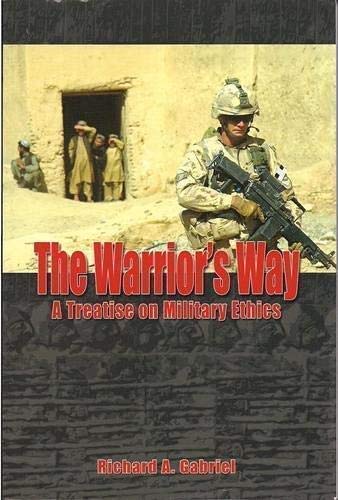 Stock image for Warrior's Way : A Treatise on Military Ethics for sale by Better World Books