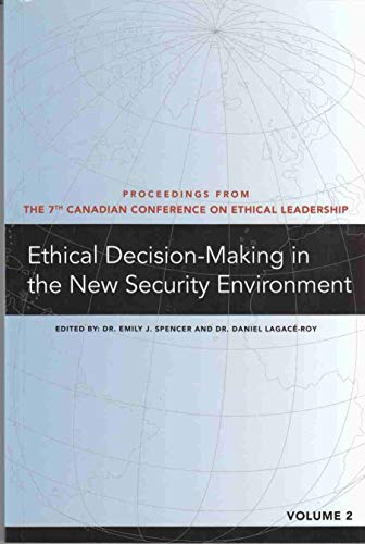 Stock image for Proceedings from the 7th Canadian Conference on Ethical Leadership. Volume 2, Ethical decision-making in the new security environment . for sale by Heroes Bookshop