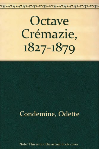 Stock image for Octave Cremazie, 1827-1879, Emile Nelligan 1879-1941 for sale by Montreal Books