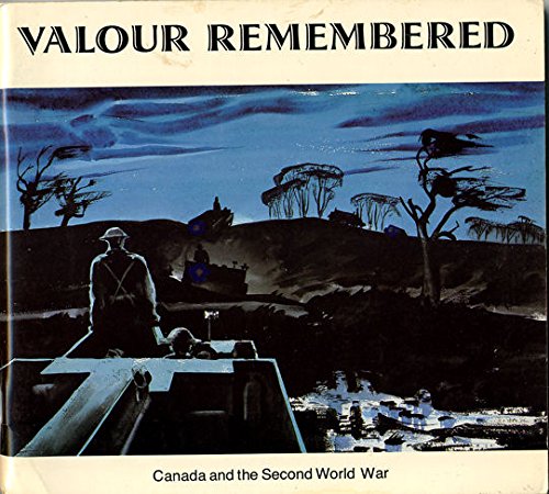 Imagen de archivo de Valour remembered: Canada and the Second World War, 1939-1945 a la venta por Better World Books: West