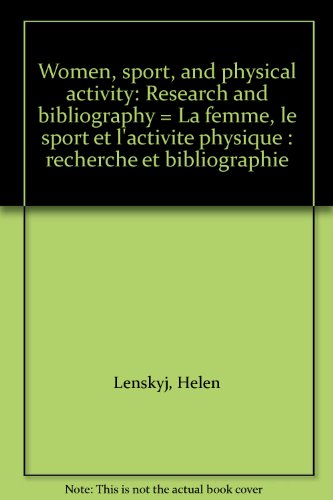Stock image for Women, sport, and physical activity: Research and bibliography = La femme, le sport et l'activite physique : recherche et bibliographie for sale by ThriftBooks-Atlanta