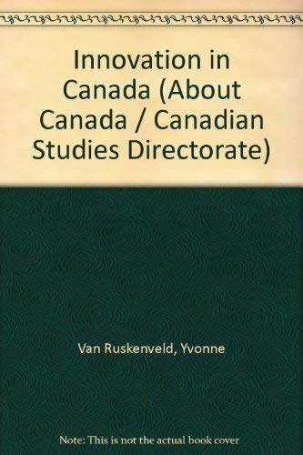 Innovation in Canada (About Canada / Canadian Studies Directorate) (9780662562962) by Van Ruskenveld, Yvonne