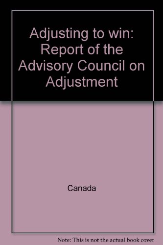 Adjusting to win: Report of the Advisory Council on Adjustment (9780662565932) by Canada