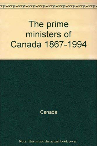 Stock image for The Prime Ministers of Canada, 1867-1994 for sale by Bay Used Books