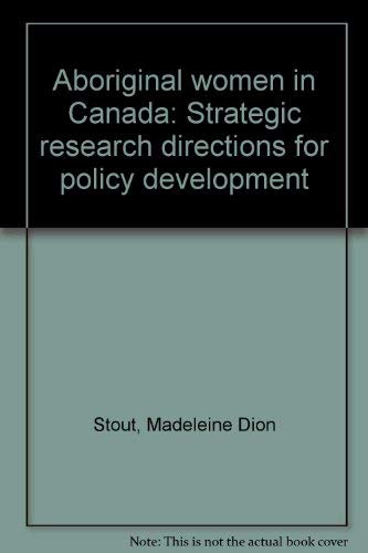 Aboriginal women in Canada: Strategic research directions for policy development/ Les Femmes Auto...