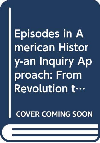 Beispielbild fr Episodes in American History-an Inquiry Approach: From Revolution to Reform zum Verkauf von Wonder Book