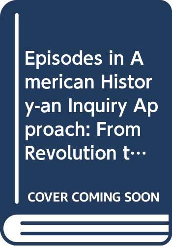 Stock image for Episodes in American History-an Inquiry Approach: From Revolution to Reform for sale by Wonder Book