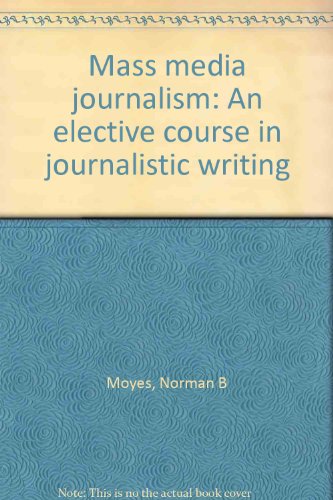 Beispielbild fr Mass media journalism: An elective course in journalistic writing zum Verkauf von Wonder Book