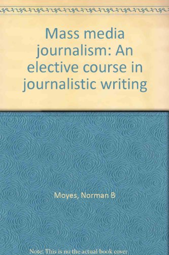 Imagen de archivo de Mass media journalism: An elective course in journalistic writing a la venta por Wonder Book