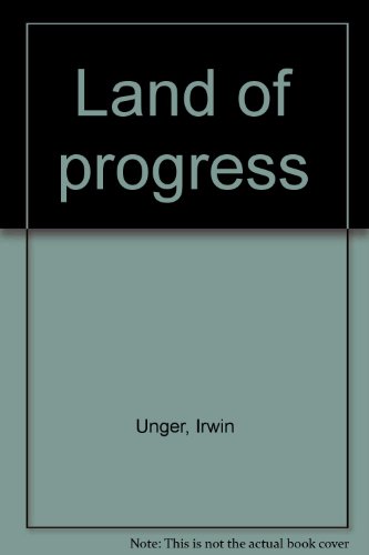 Land of progress (9780663258901) by Irwin Unger