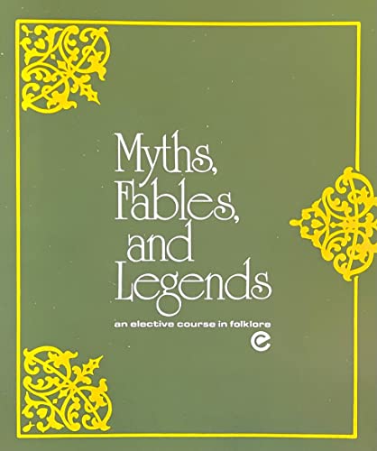 Myths, Fables, and Legends- an Elective Course in Folklore (9780663296194) by Betty Yvonne; Eller Welch