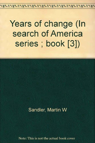 Years of change (In search of America series ; book [3]) (9780663300907) by Sandler, Martin W