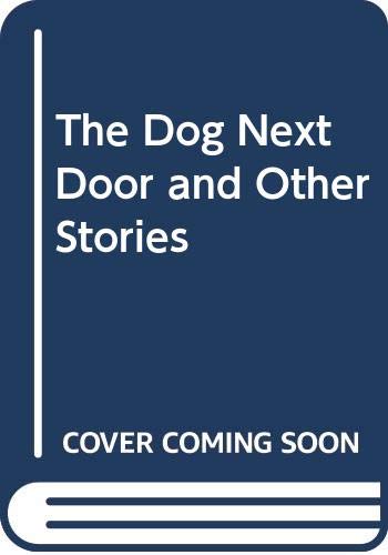 Beispielbild fr The Dog Next Door and Other Stories zum Verkauf von Colorado's Used Book Store