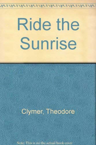 Imagen de archivo de Ride the Sunrise a la venta por The Book Cellar, LLC