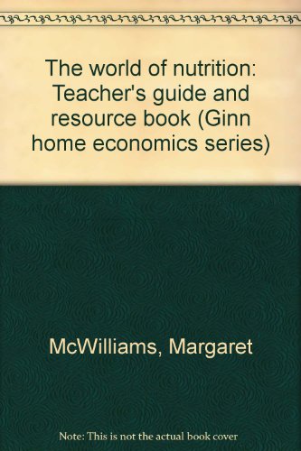 Stock image for The world of nutrition: Teacher's guide and resource book (Ginn home economics series) for sale by HPB-Ruby