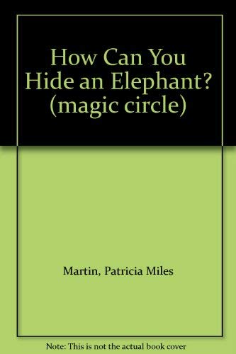 How Can You Hide an Elephant? (magic circle) (9780663430468) by Patricia Miles Martin